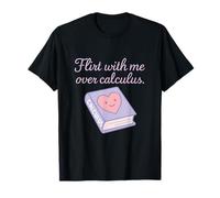 Flirt with Me Over Calculus Science Maths Humour Graphique T-Shirt