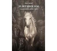 Flirtaholism: Validation addiction