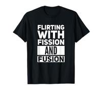 Flirter avec la fission et la fusion T-Shirt