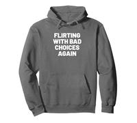 Flirting with Bad Choices, Again. Sarcastic Humor Sweat à Capuche