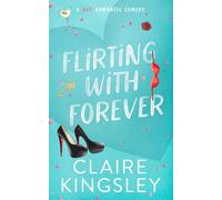 Flirting with Forever: A Hot Romantic Comedy