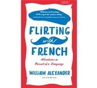 Flirting with French William Alexander (Auteur)