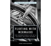 Flirting with Mermaids: The Unpredictable Life of a Sailboat Delivery Skipper - [Version Originale] Inconnu (Auteur)