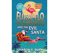 Flirty Flo Flaming and the Evil Santa - LARGE PRINT - Book 2: A Bad Santa Can't Stop Christmas