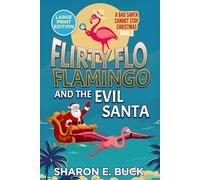Flirty Flo Flaming and the Evil Santa - LARGE PRINT - Book 2: A Bad Santa Can't Stop Christmas