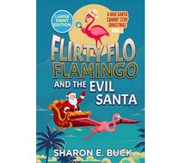 Flirty Flo Flamingo and the Evil Santa: A Bad Santa Can't Stop Christmas - Book 2