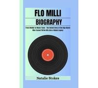 FLO MILLI BIOGRAPHY: From Mobile to Music Fame - The Untold Story of the Rap Queen Who Turned TikTok Hits into a Global Legacy
