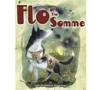 Flo of the Somme by Hilary Robinson Inconnu (Auteur)
