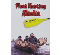 Float Hunting Alaska (Volume I)