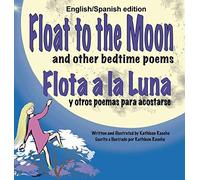 Float To The Moon And Other Bedtime Poems - English/Spanish Edition