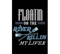 Floatin On The River Killin My Liver: Blank Paper Sketch Book - Artist Sketch Pad Journal For Sketching, Doodling, Drawing, Painting Or Writing