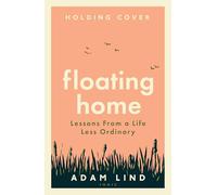 Floating Home: Lessons from a life less ordinary, from the beloved narrowboat dweller, Adam Floating Home