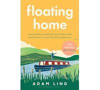 Floating Home: the moving memoir from the narrowboat dweller featured on Channel 4’s Narrow Escapes