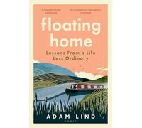 Adam Lind – Maison flottante – Leçons d'une vie hors du commun du bien-aimé habitant de péniche