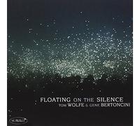 Floating On The Silence by Tom & Gene Bertoncini Wolfe (2007-05-08)