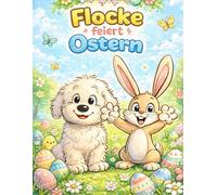 Flocke feiert Ostern: Ein niedliches Hunde-Malbuch für Kinder ab 3 Jahren - 40 fröhliche Ostermotive mit Flocke und dem Osterhasen