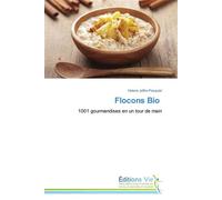 Flocons bio 1001 gourmandises en un tour de main - JAFFRE-PASQUIET-H - Vie Editions - broché - Guide