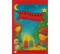 Flöckchen feiert Advent - 24 liebevolle Geschichten aus Lichterhausen: Mein kreativer Adventskalender zum Lesen, Basteln und Ausmalen - lehrreiche ... für Kinder von 5 bis 10 Jahren