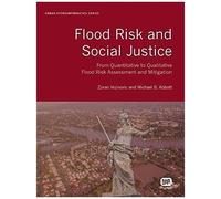 Flood Risk And Social Justice: From Quantitative To Qualitative Flood Risk Assessment And Mitigation