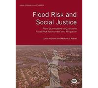 Flood Risk And Social Justice: From Quantitative To Qualitative Flood Risk Assessment And Mitigation