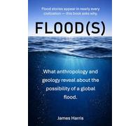 Flood(s): What anthropology and geology reveal about the possibility of a global flood.