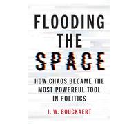 Flooding the Space How Chaos Became the Most Powerful Tool in Politics - J.W. Bouckaert - Prometheus - ebook (ePub) - Livre