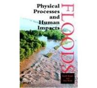Floods: Physical Processes and Human Impacts Smith, Keith, Smith, K., Ward, R. (Auteur)
