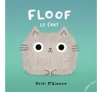 Floof le Chat - Heidi McKinnon - Elan Vert Eds - cartonné - Album jeunesse