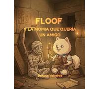 FLOOF: Y LA MOMIA QUE QUERÍA UN AMIGO