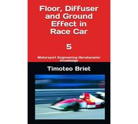 Floor, Diffuser And Ground Effect In Race Car - 5: Motorsport Engineering Aerodynamic Knowledge