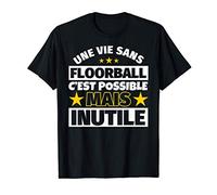 Floorball cadeau drôle Une vie sans Floorball c'est possible T-Shirt