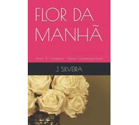 Flor Da Manhã: Amor & Cotidiano - Poesia Contemporã¢Nea