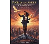 Flor de los Andes: La leyenda viva que desafió el destino