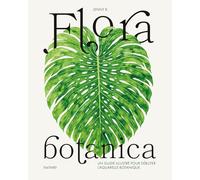 Flora botanica: Un guide illustré pour débuter l'aquarelle botanique
