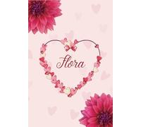 Flora: Carnet de notes unique avec Prénom Personnalisé, Idée Cadeau d'anniversaire pour fille, femme, sœur et maman. Journal intime, 100 pages lignées, Petit Format 15.24 x 22.86 cm