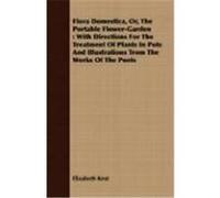 Flora Domestica, Or The Portable Flower-Garden Elizabeth Kent (Auteur)