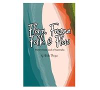 Flora, Fauna, Folk & Flow: A Book of Whimsical Poetry of Life in Australia