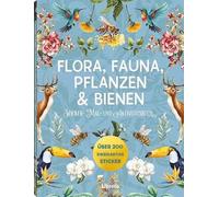 Flora, Fauna, Pflanzen & Bienen - Stickerbuch: 200 Sticker