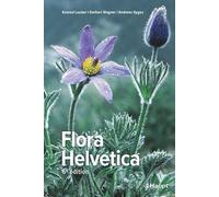 Flora Helvetica - Flore illustrée de Suisse: avec 3250 descriptions de plantes à fleurs, de fougères et de plantes cultivées, avec cartes de distribution