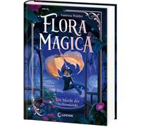 Flora Magica (Band 3) - Die Macht der Weltenweide: Ein magischer Samen, der alle retten könnte - Der fulminante Höhepunkt des Middle-Grade-Abenteuers ab 9 Jahren von Erfolgsautorin Vanessa Walder