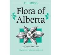 Flora of Alberta by E.H. Moss Hardcover Book E.H. and Revised by Packer, John G. Moss, John G. Revised by Packer (Auteur)