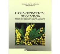 Flora Ornamental De Granada. Polen E Incidencia En Las Alerg - [Livre en VO] Diaz De La Guardia Consuelo Y Blanca Gab (Auteur)