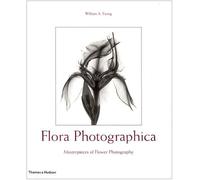 Flora Photographica: Masterpieces Of Flower Photography, 1835 To The Present
