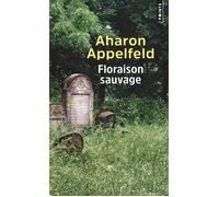 Floraison sauvage - Aharon Appelfeld - Points - broché - Roman