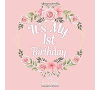 Floral All In One It's My 1st Birthday Girls & Boys 1 Year Old B-Day Guest Books, Gifts Tracker Log & Keepsake Pages - 120 Pages Of Guests Special Wishes, Memory Pictures Pages For Lasting Keepsake &