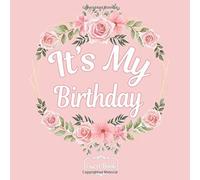Floral All In One It's My Birthday Guest Books, Gifts Tracker Log & Keepsake Page - 120 Pages Of Guests Special Wishes, Memory Pictures Pages For Lasting Keepsake & Gift Registry - Rose Pink & Flower