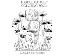 Floral Alphabet Coloring Book: Color Me Beautiful