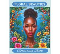 Floral Beauties - Colouring Book: Coloring Celebration of Women, Culture, and Nature | Intricate Floral Frames