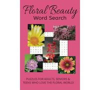 Floral Beauty Word Search Puzzle Book: Word Searches with Easy to Read Print about Everything Floral | 6x9 inches, 110 pages | 50+ Puzzles … Gift for Garden Clubs, Gardeners and Free Times
