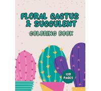 Floral Cactus & Succulent Coloring Book For Kids: Cactus Coloring Book For Kids, Toddlers Plants Designs And Ideal For Relaxation At Home